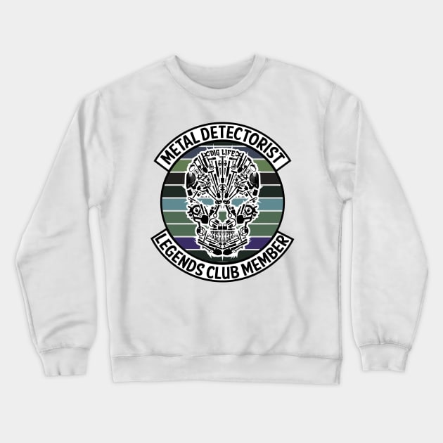 Metal Detectorist - Legends Club Member Crewneck Sweatshirt by Windy Digger Metal Detecting Store